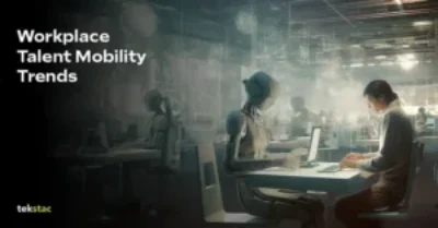 6 Key Insights on Talent Mobility Trends - Tekstac
