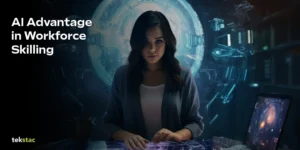 AI Advantage in Workforce Skilling - Tekstac Insights