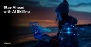 Stay Ahead with AI Skilling - Tekstac