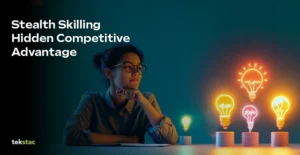 Stealth Skilling Hidden Competitive Advantage - Tekstac