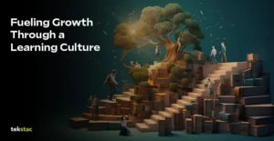 Fueling Growth Through a Tekstac Learning Culture