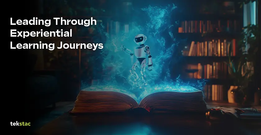 Leading Through Experiential Learning Journeys - Tekstac Leadership Development