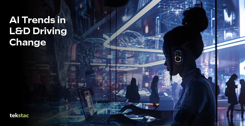 AI Trends in L&D Driving Change - Tekstac