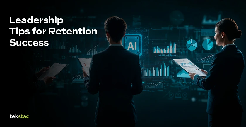 Leadership Tips for Employee Retention Success - Tekstac