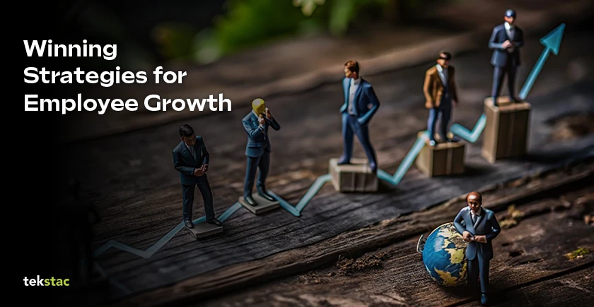 7 Winning Strategies for Employee Growth - Tekstac