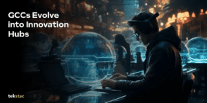 GCCs Evolve into Innovation Hubs - Tekstac