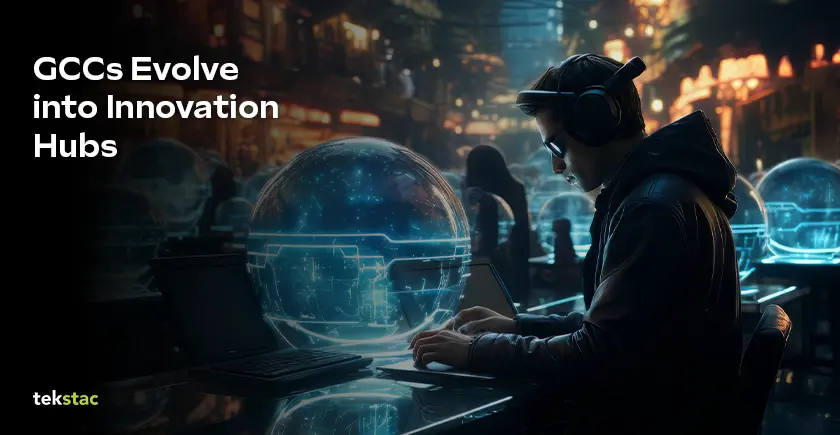 GCCs Evolve into Innovation Hubs - Tekstac