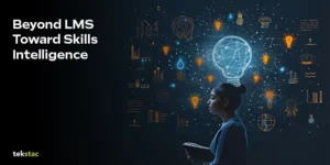 From LMS to Skills Intelligence Platform: Why the Shift Is Happening Now From LMS to Skills Intelligence Platform - Why Enterprises shifting is happening now
