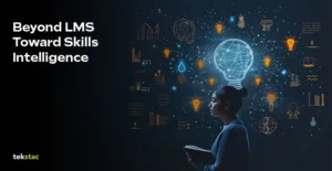 From LMS to Skills Intelligence Platform - Why Enterprises shifting is happening now