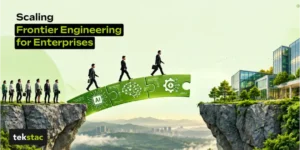 Frontier Engineering for Enterprises: How to Build and Scale AI Capabilities Scaling Frontier Engineering for Enterprises